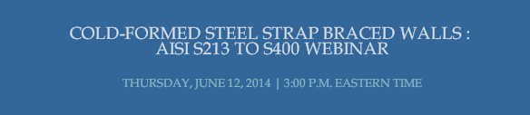 COLD-FORMED STEEL STRAP BRACED WALLS : AISI S213 TO S400 WEBINAR