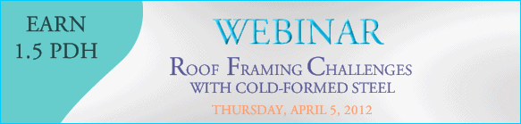 ROOF FRAMING CHALLENGES WITH COLD-FORMED STEEL WEBINAR